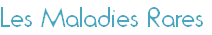 Les Maladies Rares
