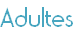 Adultes